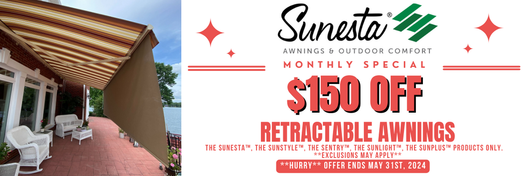 May Special for Sunesta Retractable Awnings. $150 Off!!